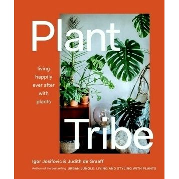 Plant Tribe - Living Happily Ever After With Plants by Igor Josifovic