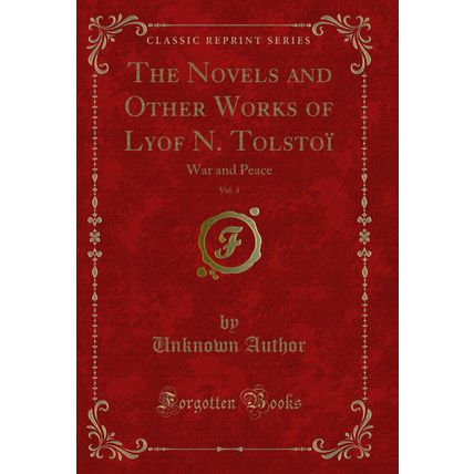 The Novels and Other Works of Lyof N. Tolstoï, Vol. 4: War and Peace