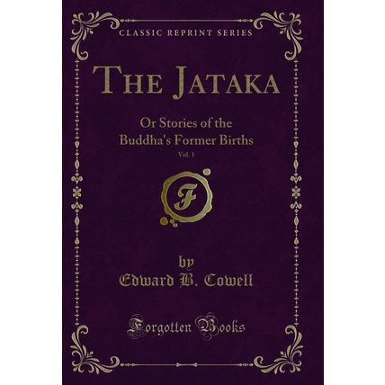 The Jataka, Vol. 1: Or Stories of the Buddha's Former Births (Classic Reprint)