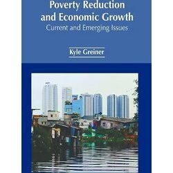 Poverty Reduction and Economic Growth: Current and Emerging Issues