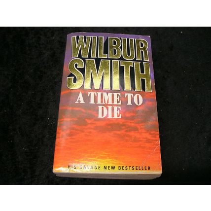 A Time to Die by Wilbur Smith