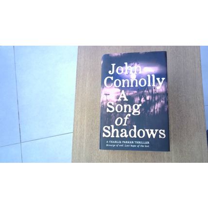 A Song of Shadows. John Connolly (1st Edn H/B 2015 - A Charlie Parker Thriller