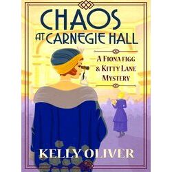 A Fiona Figg & Kitty Lane Mystery 1: Chaos at Carnegie Hall