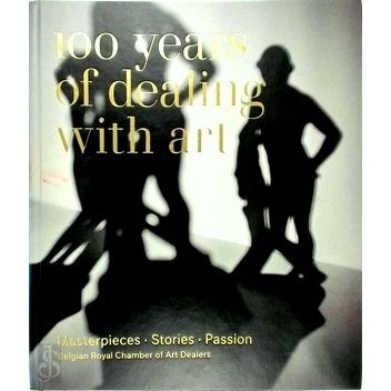 100 Years of Dealing With Art - Masterpieces Stories Passion - Thijs Demeulemees