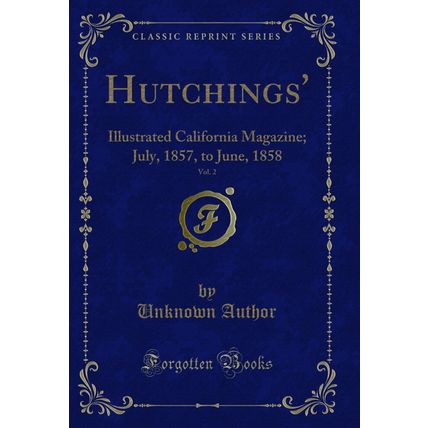 Hutchings', Vol. 2: Illustrated California Magazine; July, 1857, to June, 1858