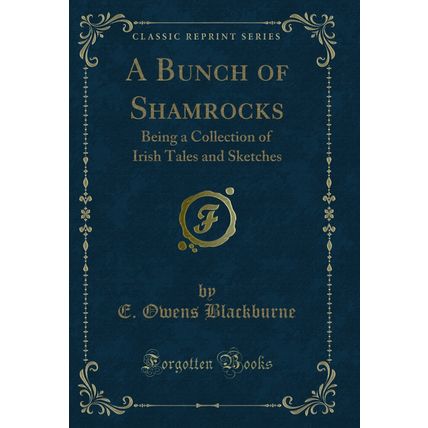 A Bunch of Shamrocks: Being a Collection of Irish Tales and Sketches