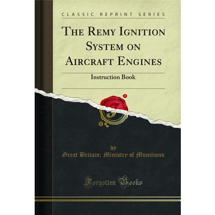 The Remy Ignition System on Aircraft Engines: Instruction Book