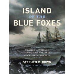 Island Of The Blue Foxes Disaster And Triumph On The World's Greatest Scientific