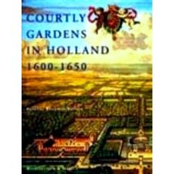 Courtly Gardens In Holland, 1600-1650
