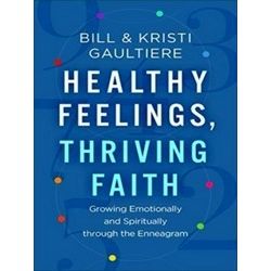 Healthy Feelings, Thriving Faith Growing Emotionally And Spiritually Through The