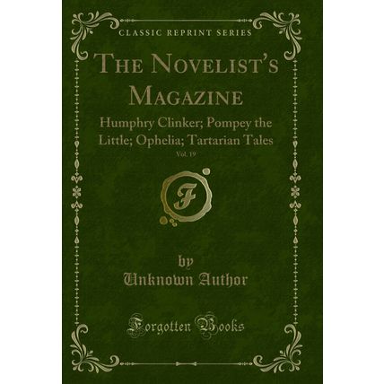 The Novelist's Magazine, Vol. 19: Humphry Clinker; Pompey the Little; Ophelia