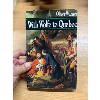 1972 1ST EDITION "WITH WOLFE TO QUEBEC" OLIVER WARNER HARDBACK BOOK (P4)