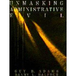 Unmasking Administrative Evil
