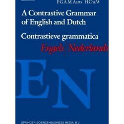 A Contrastive Grammar of English and Dutch / Contrastieve grammatica Engels / Ne