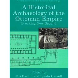 A Historical Archaeology of the Ottoman Empire