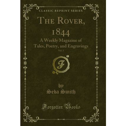 The Rover, 1844, Vol. 2: A Weekly Magazine of Tales, Poetry, and Engravings