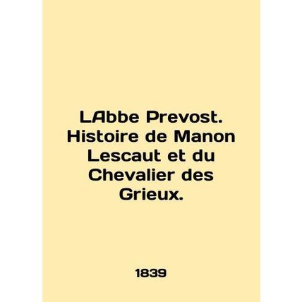 Labbe Prevost. Histoire de Manon Lescaut et du Chevalier des Grieux. In English
