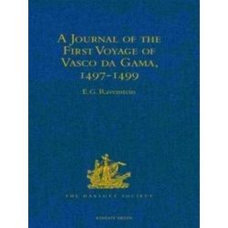 A Journal of the First Voyage of Vasco Da Gama, 1497-1499