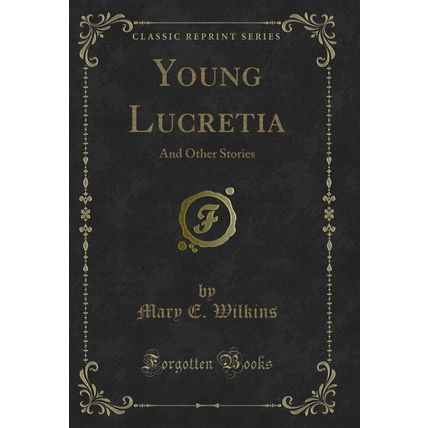 Young Lucretia: And Other Stories (Classic Reprint)