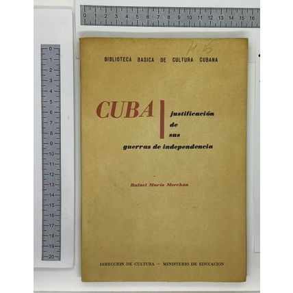 CUBA. Justificacion de sus Guerras de Independencia
