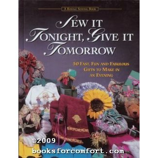 Sew It Tonight, Give It Tomorrow
