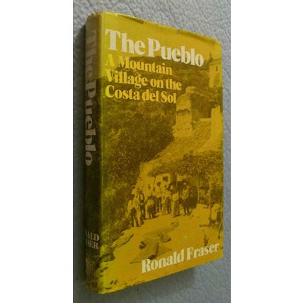 THE PUEBLO A MOUNTAIN VILLAGE ON THE COSTA DEL SOL by RONALD FRASER HCDJ