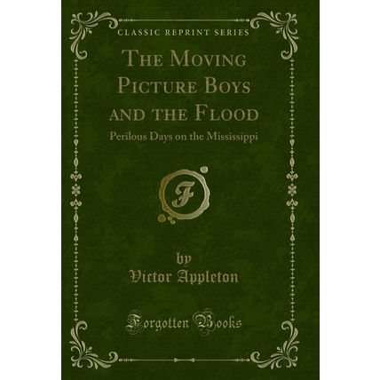 The Moving Picture Boys and the Flood: Perilous Days on the Mississippi