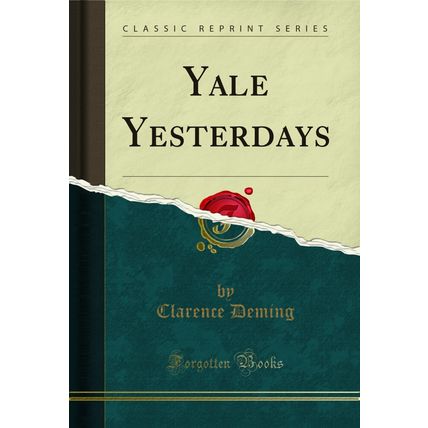 Yale Yesterdays (Classic Reprint)