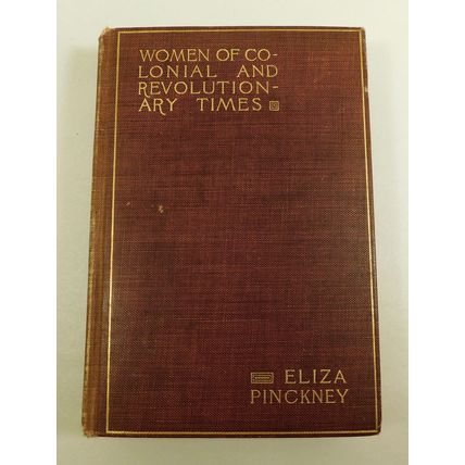 Antique Book Women Of Colonial Revolutionary Times Eliza Pinckney 1902 Ravenel