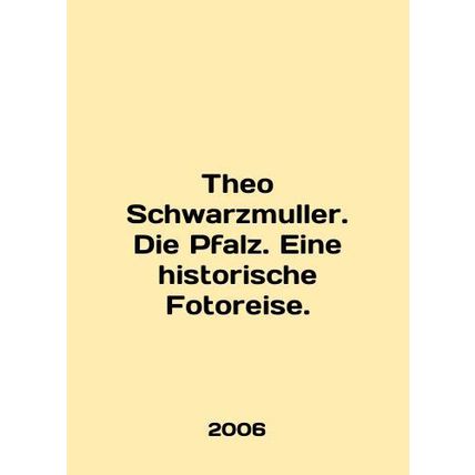 Theo Schwarzmuller. Die Pfalz. Eine historiische Fotoreise. In English (ask us i