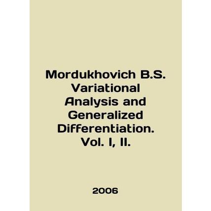 Mordukhovich B.S. Variational Analysis and Generalized Differentiation. Vol. I,