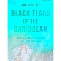 Black Flags of the Caribbean: How Trinidad Became an Isis Hotspot