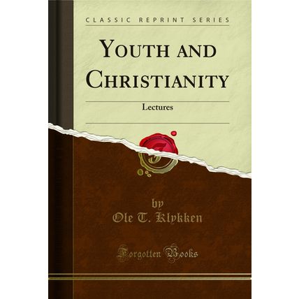 Youth and Christianity: Lectures (Classic Reprint)
