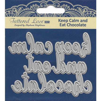 Tattered Lace. Keep Calm And Eat Chocolate Die. Die Cutting Cardmaking Crafts