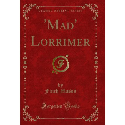'Mad' Lorrimer (Classic Reprint)