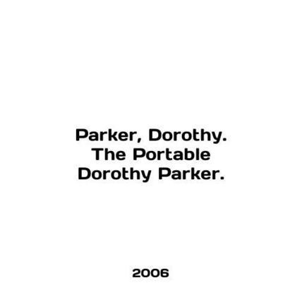 Parker, Dorothy. The Portable Dorothy Parker. In English /Parker, Dorothy. The