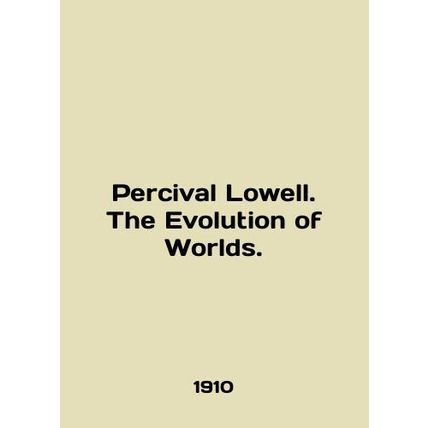 Percival Lowell. The Evolution of Worlds. In English /Percival Lowell. The Evol
