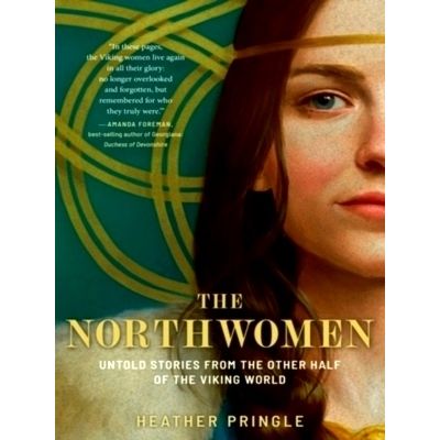 The Northwomen - Untold Stories From the Other Half of the Viking World by Heath