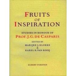Fruits of Inspiration: Studies in Honour of Prof. J.G. de Casparis