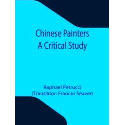 Chinese Painters;A Critical Study