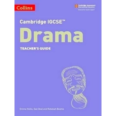 Cambridge Igcse Drama Teacher's Guide by Emma Hollis; Gail Deal; Rebekah Beattie