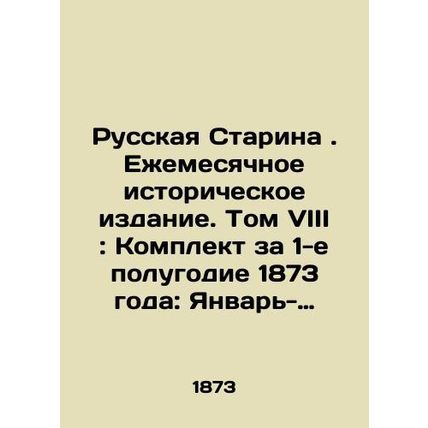 Russian Old Man. Monthly Historical Edition. Volume VIII: Set for the 1st half o