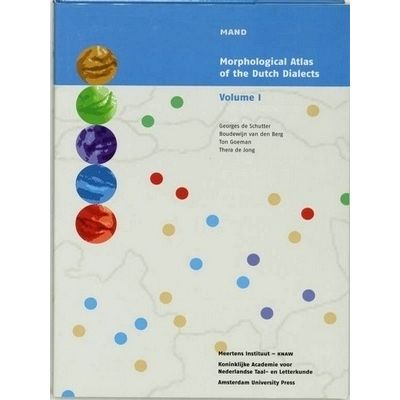 Morphological Atlas of the Dutch Dialects - I - Revised Edition by Various Autho