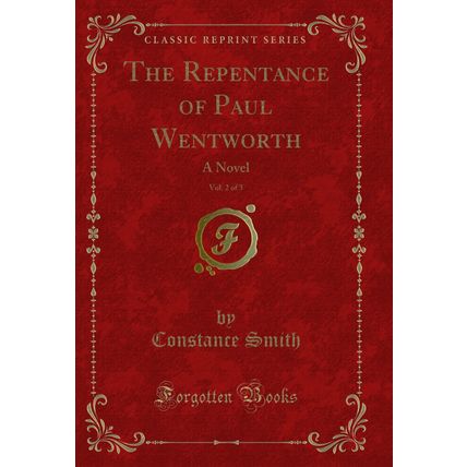 The Repentance of Paul Wentworth, Vol. 2 of 3: A Novel (Classic Reprint)