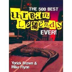 The 500 Best Urban Legends Ever!