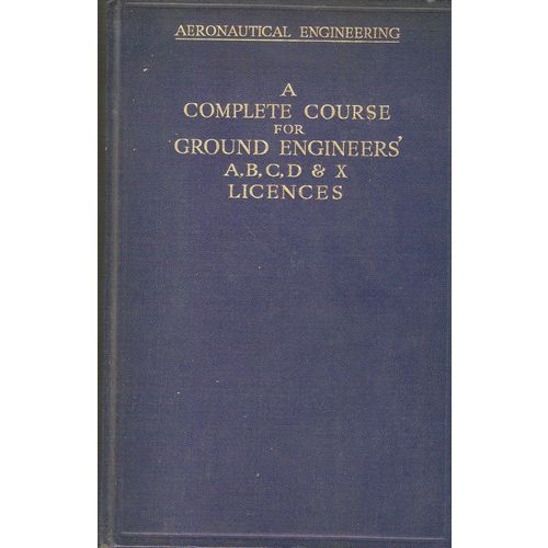 A Complete Course for Ground Engineers in Aeronautics circa 1930 W J C Speller