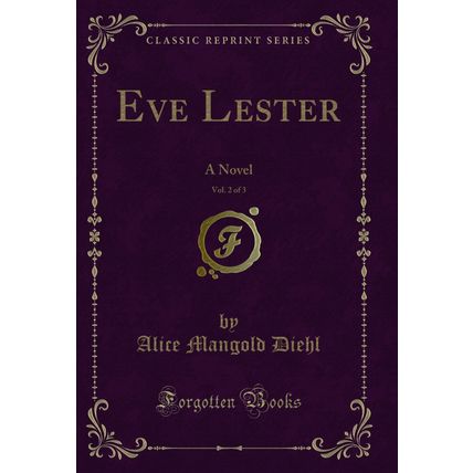 Eve Lester, Vol. 2 of 3: A Novel (Classic Reprint)