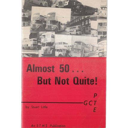 ALMOST 50... BUT NOT QUITE! by Stuart Little p/b Glasgow Corporation Transport
