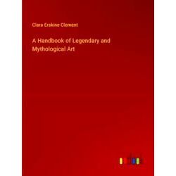 A Handbook of Legendary and Mythological Art