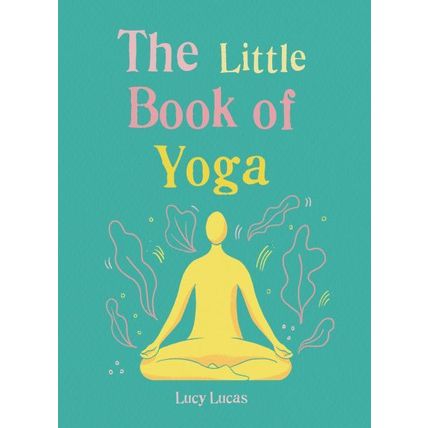 Little Book of Yoga - Lucy Lucas